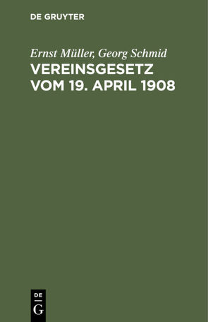 Vereinsgesetz vom 19. April 1908 von Müller,  Ernst, Schmid,  Georg