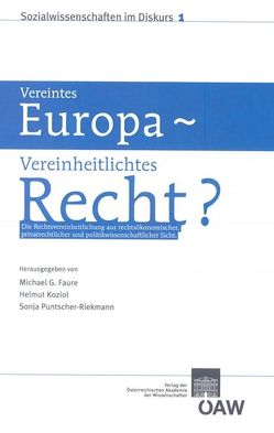 Vereintes Europa – Vereinheitlichtes Recht? von Faure,  M.-G., Koziol,  H., Puntscher-Riekmann,  S.