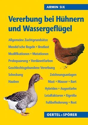 Vererbung bei Hühnern und Wassergeflügel von Müller,  Bettina, Six,  Armin
