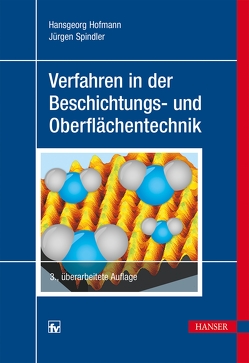 Verfahren in der Beschichtungs- und Oberflächentechnik von Hofmann,  Hansgeorg, Spindler,  Jürgen