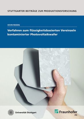 Verfahren zum flüssigkeitsbasierten Vereinzeln kontaminierter Photovoltaikwafer. von Reddig,  Kevin