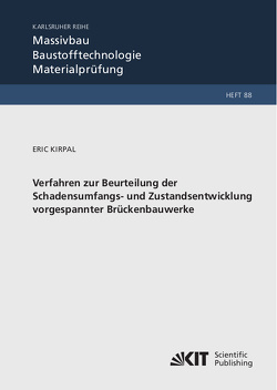 Verfahren zur Beurteilung der Schadensumfangs- und Zustandsentwicklung vorgespannter Brückenbauwerke von Kirpal,  Eric