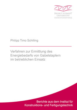 Verfahren zur Ermittlung des Energiebedarfs von Gabelstaplern im betrieblichen Einsatz von Schilling,  Philipp Timo