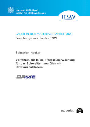 Verfahren zur Inline-Prozessüberwachung für das Schweißen von Glas mit Ultrakurzpulslasern von Hecker,  Sebastian