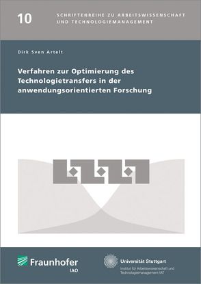 Verfahren zur Optimierung des Technologietransfers in der anwendungsorientierten Forschung. von Artelt,  Dirk Sven