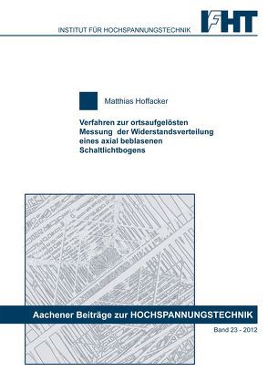 Verfahren zur ortsaufgelösten Messung der Widerstandsverteilung eines axial beblasenen Schaltlichtbogens von Hoffacker,  Matthias