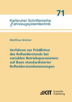 Verfahren zur Prädiktion des Rollwiderstands bei variablen Betriebsparametern auf Basis standardisierter Rollwiderstandsmessungen von Greiner,  Matthias