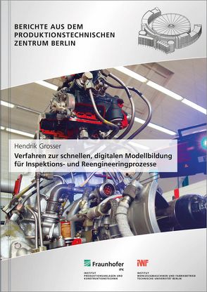 Verfahren zur schnellen, digitalen Modellbildung für Inspektions- und Reengineeringprozesse. von Grosser,  Hendrik, Stark,  R.