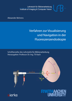 Verfahren zur Visualisierung und Navigation in der Fluoreszenzendoskopie von Behrens,  Alexander