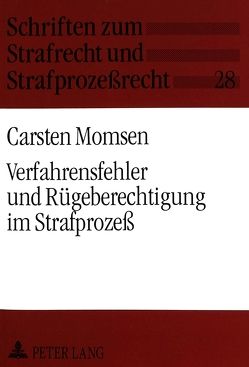 Verfahrensfehler und Rügeberechtigung im Strafprozeß von Momsen,  Carsten