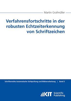 Verfahrensfortschritte in der robusten Echtzeiterkennung von Schriftzeichen von Grafmüller,  Martin