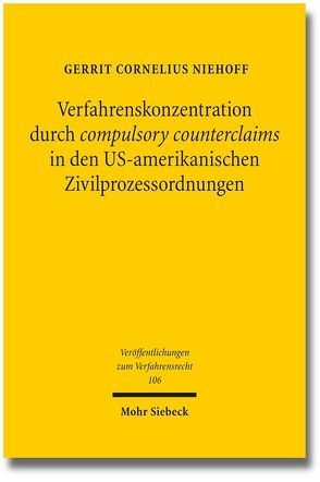 Verfahrenskonzentration durch compulsory counterclaims in den US-amerikanischen Zivilprozessordnungen von Niehoff,  Gerrit Cornelius
