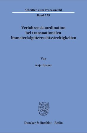 Verfahrenskoordination bei transnationalen Immaterialgüterrechtsstreitigkeiten. von Becker,  Anja