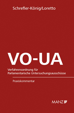 Verfahrensordnung für Parlamentarische Untersuchungsausschüsse VO-UA von Loretto,  David, Schrefler-König,  Alexandra