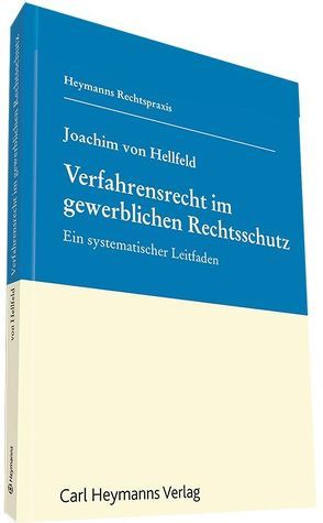 Verfahrensrecht im gewerblichen Rechtsschutz von von Hellfeld,  Joachim