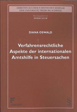 Verfahrensrechtliche Aspekte der internationalen Amtshilfe in Steuersachen von Oswald,  Diana