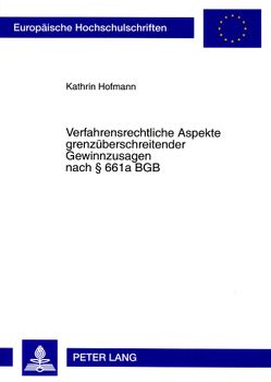 Verfahrensrechtliche Aspekte grenzüberschreitender Gewinnzusagen nach § 661a BGB von Hofmann,  Kathrin