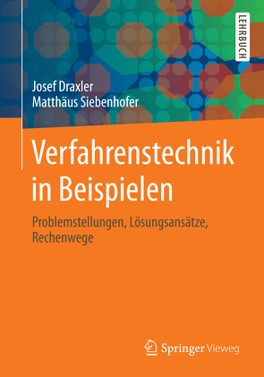 Verfahrenstechnik in Beispielen von Draxler,  Josef, Siebenhofer,  Matthäus