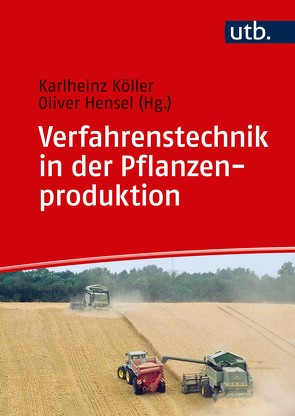 Verfahrenstechnik in der Pflanzenproduktion von Hensel,  Oliver, Köller,  Karlheinz