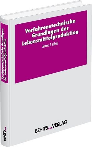 Verfahrenstechnische Grundlagen der Lebensmittelproduktion von Kurzhals,  Prof. Dr.-Ing. Hans-Albert, Toledo,  Romeo T.