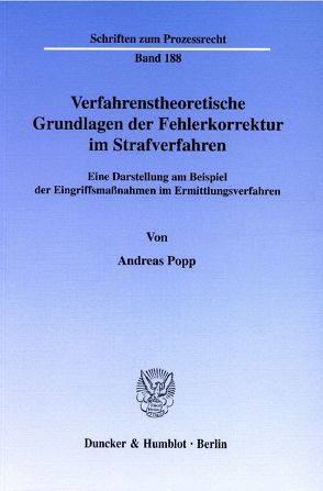 Verfahrenstheoretische Grundlagen der Fehlerkorrektur im Strafverfahren. von Popp,  Andreas