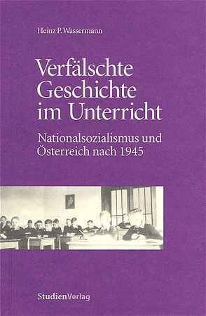Verfälschte Geschichte im Unterricht von Wassermann,  Heinz P.