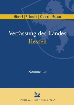 Verfassung des Landes Hessen von Braun,  Jens D, Hinkel,  Karl R, Kallert,  Rainer, Schmitt,  Olaf