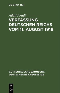 Verfassung Deutschen Reichs vom 11. August 1919 von Arndt,  Adolf