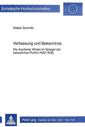 Verfassung und Bekenntnis von Schmitz,  Walter