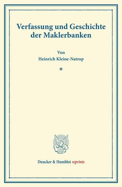 Verfassung und Geschichte der Maklerbanken. von Kleine-Natrop,  Heinrich
