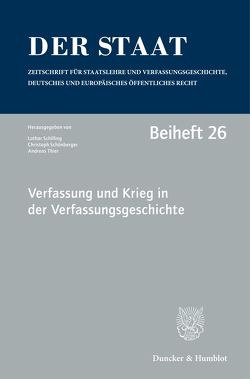 Verfassung und Krieg in der Verfassungsgeschichte. von Menges,  Hanno, Schilling,  Lothar, Schönberger,  Christoph, Thier,  Andreas
