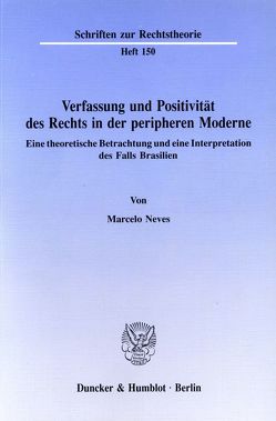 Verfassung und Positivität des Rechts in der peripheren Moderne. von Neves,  Marcelo