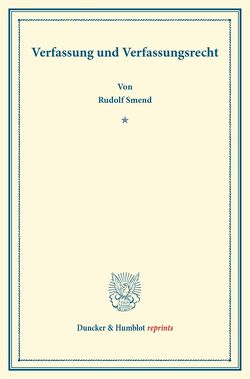 Verfassung und Verfassungsrecht. von Smend,  Rudolf