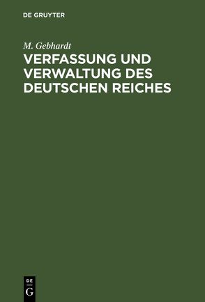 Verfassung und Verwaltung des Deutschen Reiches von Gebhardt,  M.