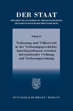 Verfassung und Völkerrecht in der Verfassungsgeschichte: Interdependenzen zwischen internationaler Ordnung und Verfassungsordnung. von Schneider,  Gabriele, Simon,  Thomas