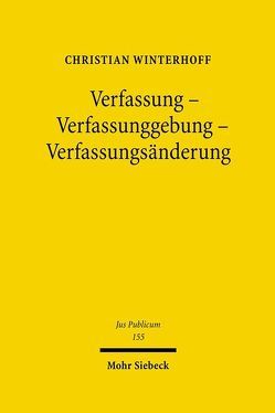 Verfassung – Verfassunggebung – Verfassungsänderung von Winterhoff,  Christian