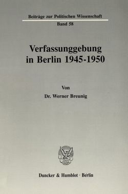 Verfassunggebung in Berlin 1945–1950. von Breunig,  Werner