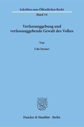 Verfassunggebung und verfassunggebende Gewalt des Volkes. von Steiner,  Udo