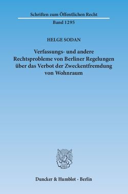 Verfassungs- und andere Rechtsprobleme von Berliner Regelungen über das Verbot der Zweckentfremdung von Wohnraum. von Sodan,  Helge