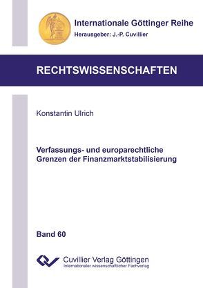 Verfassungs- und europarechtliche Grenzen der Finanzmarktstabilisierung von Ulrich,  Konstantin