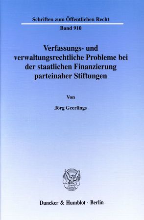 Verfassungs- und verwaltungsrechtliche Probleme bei der staatlichen Finanzierung parteinaher Stiftungen. von Geerlings,  Jörg