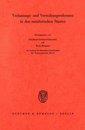 Verfassungs- und Verwaltungsreformen in den sozialistischen Staaten. von Meissner,  Boris, Schroeder,  Friedrich-Christian