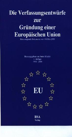 Verfassungsentwürfe zur Gründung einer Europäischen Union von Schäfer,  Anton