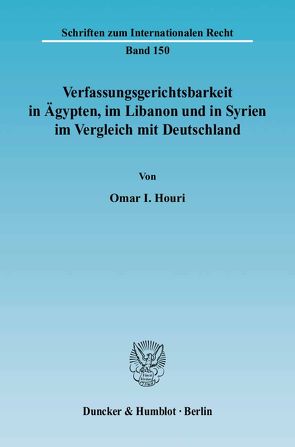 Verfassungsgerichtsbarkeit in Ägypten, im Libanon und in Syrien im Vergleich mit Deutschland. von Houri,  Omar I.