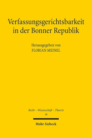 Verfassungsgerichtsbarkeit in der Bonner Republik von Meinel,  Florian