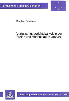 Verfassungsgerichtsbarkeit in der Freien und Hansestadt Hamburg von Schläfereit,  Stephan