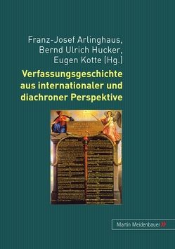 Verfassungsgeschichte aus internationaler und diachroner Perspektive von Arlinghaus,  Franz J., Hucker,  Bernd Ulrich, Kotte,  Eugen