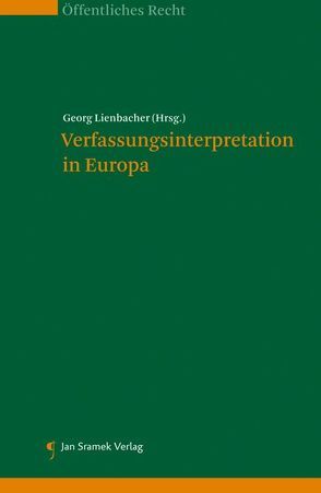 Verfassungsinterpretation in Europa von Lienbacher,  Georg