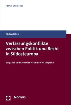 Verfassungskonflikte zwischen Politik und Recht in Südosteuropa von Hein,  Michael