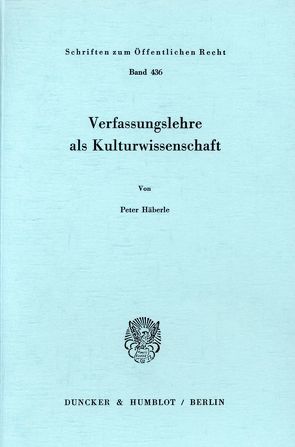 Verfassungslehre als Kulturwissenschaft. von Häberle,  Peter